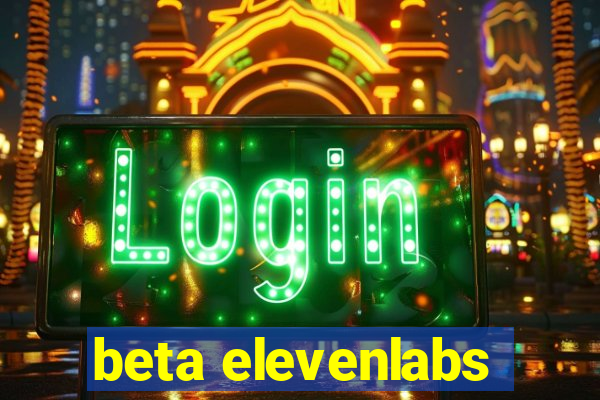 beta elevenlabs